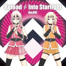 IA & ONE - Reload & Into Starlight IA 5th & ONE 2nd Anniversary -SPECIAL AR LIVE SHOWCASE- CD+DVD