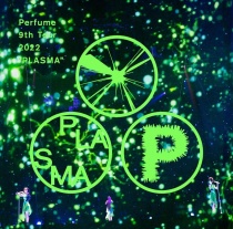 Perfume - 9th Tour 2022 "PLASMA"