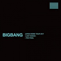 BIGBANG - JAPAN DOME TOUR 2017 -LAST DANCE-: THE FINAL Blu-ray LTD