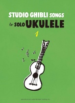 Studio Ghibli Songs for Solo Ukulele Vol.1