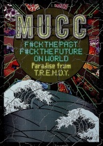 MUCC - F#CK THE PAST F#CK THE FUTURE ON WORLD - Paradise from T.R.E.N.D.Y. -