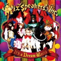 Mix Speaker's,Inc. - It's a Dream World