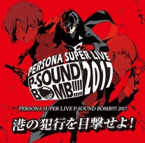 PERSONA SUPER LIVE P-SOUND BOMB !!!! 2017 - Minato no Hanko wo Mokugekiseyo! -