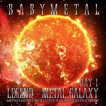 BABYMETAL - Legend - Metal Galaxy (Metal Galaxy World Tour In Japan Extra Show) [Day 1]